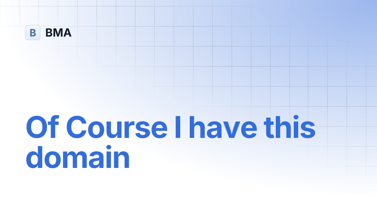 Of Course I have this domain | BMA